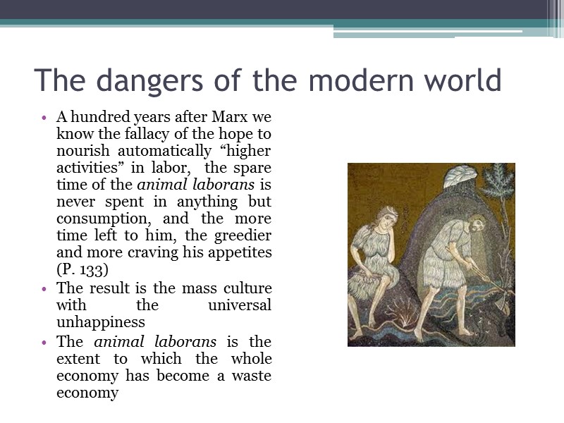 The dangers of the modern world  A hundred years after Marx we know